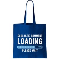 Sarcastic Comment Loading Please Wait Bag