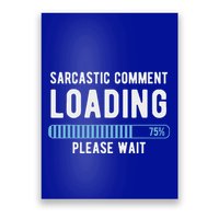 Sarcastic Comment Loading Please Wait Poster