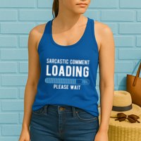 Sarcastic Comment Loading Please Wait Womens Tank Top