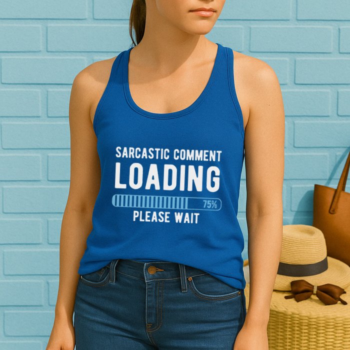 Sarcastic Comment Loading Please Wait Womens Tank Top