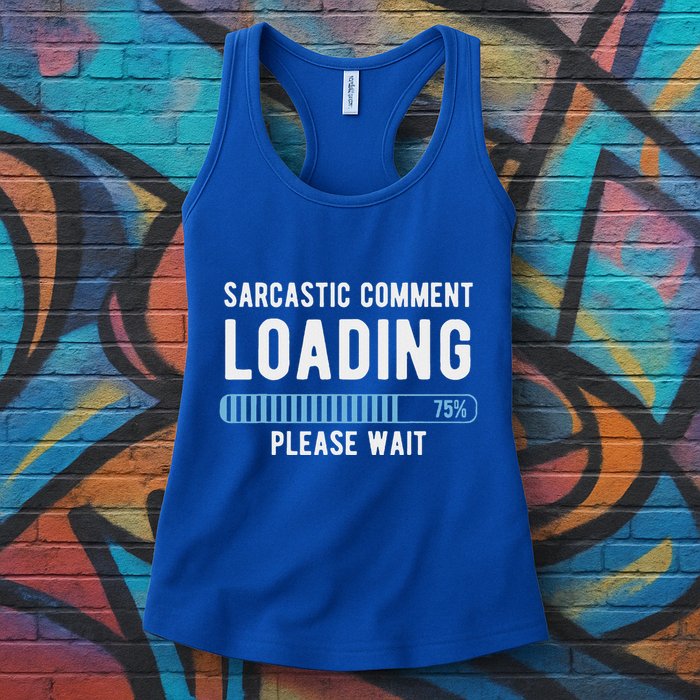 Sarcastic Comment Loading Please Wait Womens Tank Top
