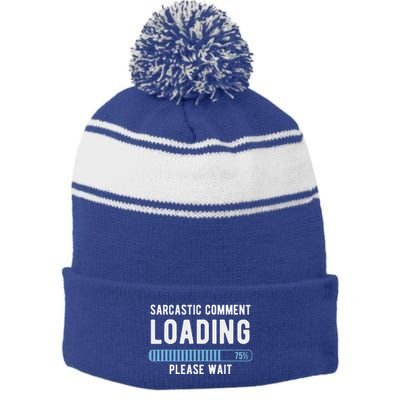 Sarcastic Comment Loading Please Wait Stripe Pom Pom Beanie
