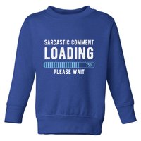 Sarcastic Comment Loading Please Wait Toddler Sweatshirt