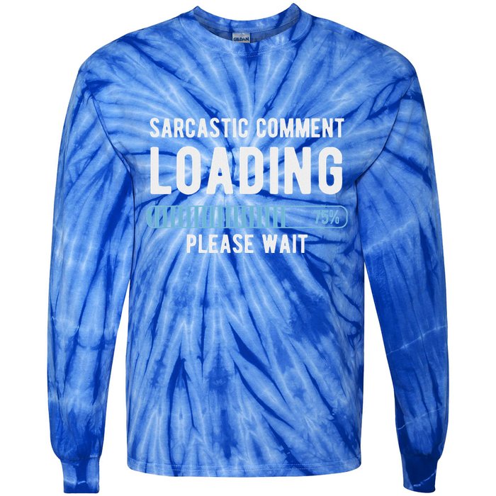 Sarcastic Comment Loading Please Wait Tie-Dye Long Sleeve Shirt