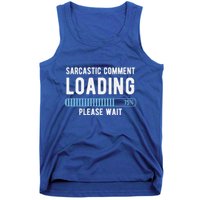 Sarcastic Comment Loading Please Wait Tank Top