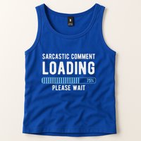 Sarcastic Comment Loading Please Wait Tank Top