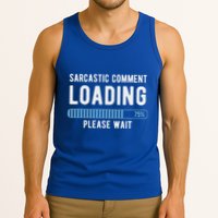Sarcastic Comment Loading Please Wait Tank Top