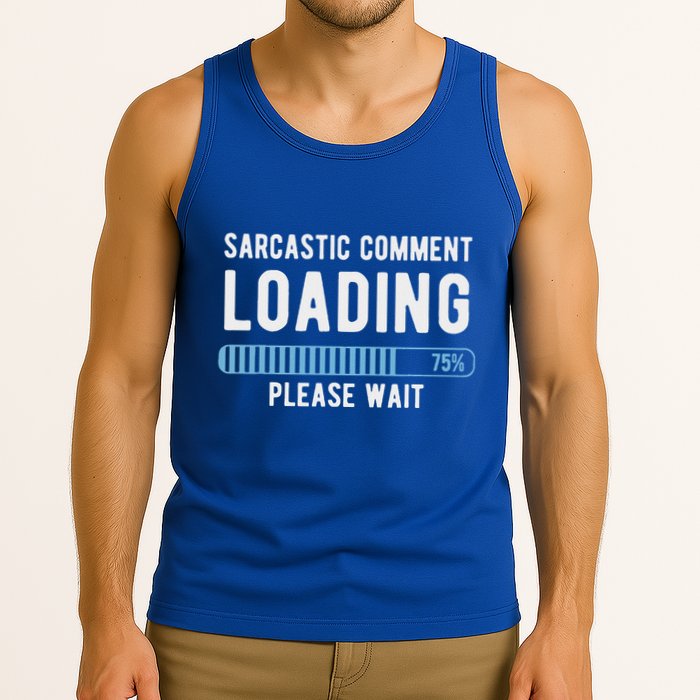 Sarcastic Comment Loading Please Wait Tank Top