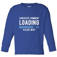 Sarcastic Comment Loading Please Wait Toddler Long Sleeve Shirt