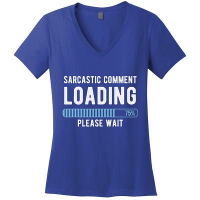 Sarcastic Comment Loading Please Wait Women's V-Neck T-Shirt