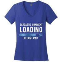 Sarcastic Comment Loading Please Wait Women's V-Neck T-Shirt