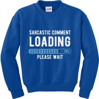 Sarcastic Comment Loading Please Wait Kids Sweatshirt