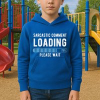 Sarcastic Comment Loading Please Wait Kids Hoodie
