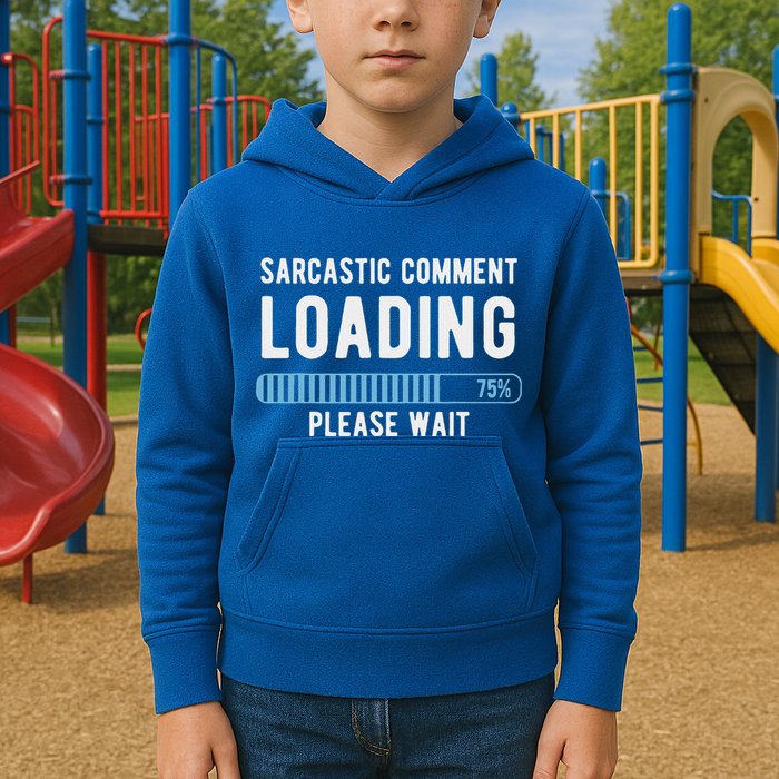 Sarcastic Comment Loading Please Wait Kids Hoodie