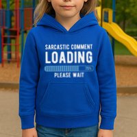 Sarcastic Comment Loading Please Wait Kids Hoodie