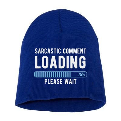 Sarcastic Comment Loading Please Wait Short Acrylic Beanie