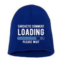 Sarcastic Comment Loading Please Wait Short Acrylic Beanie