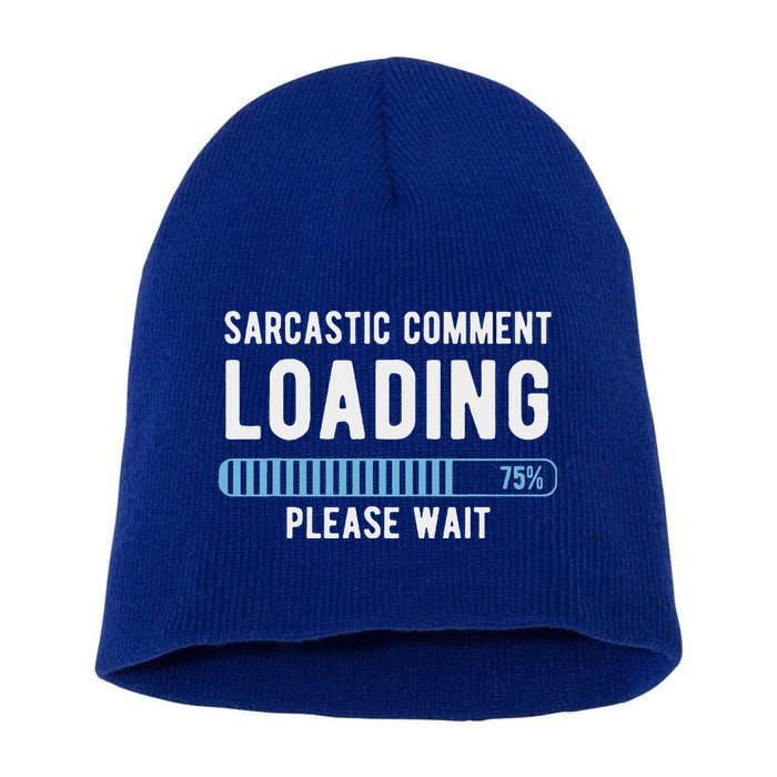Sarcastic Comment Loading Please Wait Short Acrylic Beanie