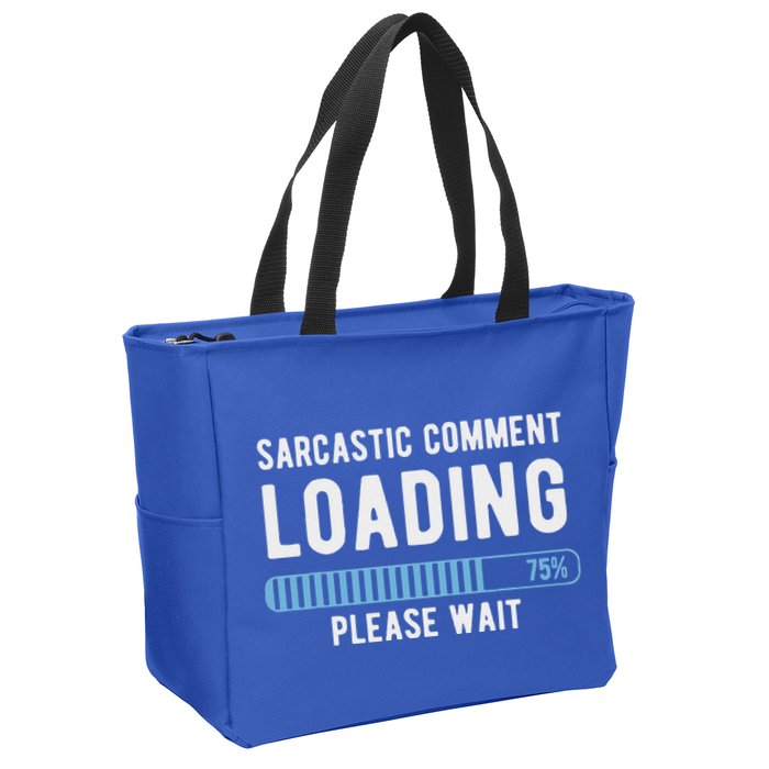 Sarcastic Comment Loading Please Wait Zip Tote Bag