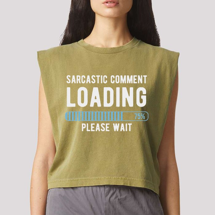 Sarcastic Comment Loading Please Wait Garment-Dyed Women's Muscle Tee