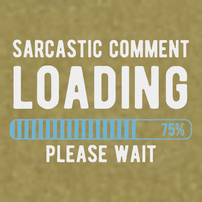 Sarcastic Comment Loading Please Wait Garment-Dyed Women's Muscle Tee