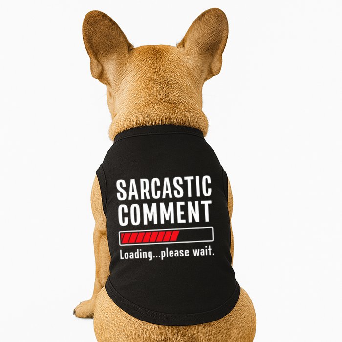 Sarcastic Comment Loading Please Wait Funny Sarcasm Humor Doggie Tank