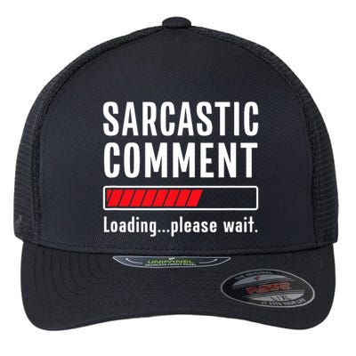 Sarcastic Comment Loading Please Wait Funny Sarcasm Humor Flexfit Unipanel Trucker Cap