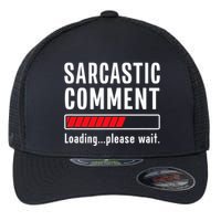 Sarcastic Comment Loading Please Wait Funny Sarcasm Humor Flexfit Unipanel Trucker Cap