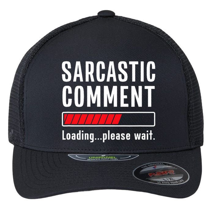 Sarcastic Comment Loading Please Wait Funny Sarcasm Humor Flexfit Unipanel Trucker Cap