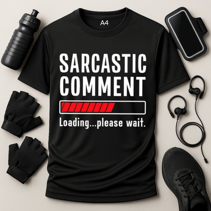 Sarcastic Comment Loading Please Wait Funny Sarcasm Humor Performance Shirt