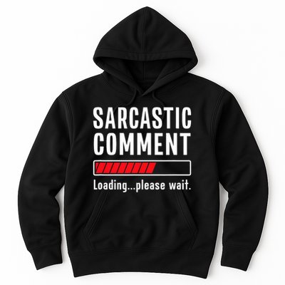 Sarcastic Comment Loading Please Wait Funny Sarcasm Humor Hoodie