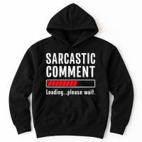 Sarcastic Comment Loading Please Wait Funny Sarcasm Humor Hoodie