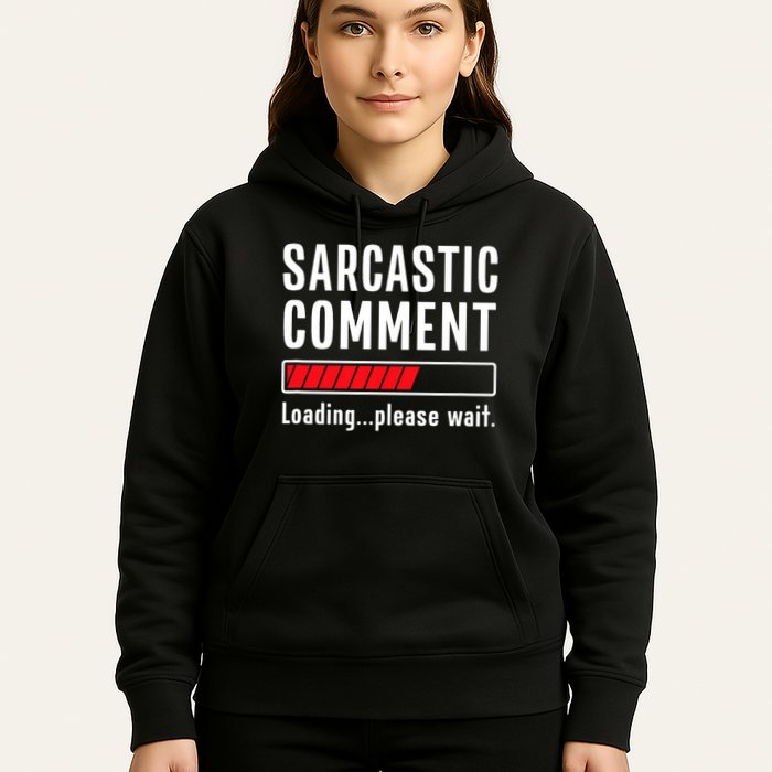 Sarcastic Comment Loading Please Wait Funny Sarcasm Humor Hoodie