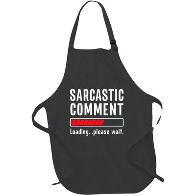 Sarcastic Comment Loading Please Wait Funny Sarcasm Humor Full-Length Apron With Pockets