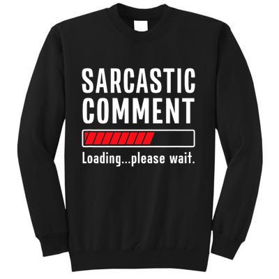 Sarcastic Comment Loading Please Wait Funny Sarcasm Humor Sweatshirt