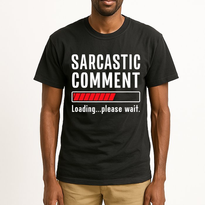 Sarcastic Comment Loading Please Wait Funny Sarcasm Humor Tall T-Shirt