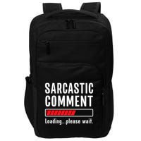 Sarcastic Comment Loading Please Wait Funny Sarcasm Humor Impact Tech Backpack