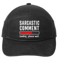 Sarcastic Comment Loading Please Wait Funny Sarcasm Humor 7-Panel Snapback Hat