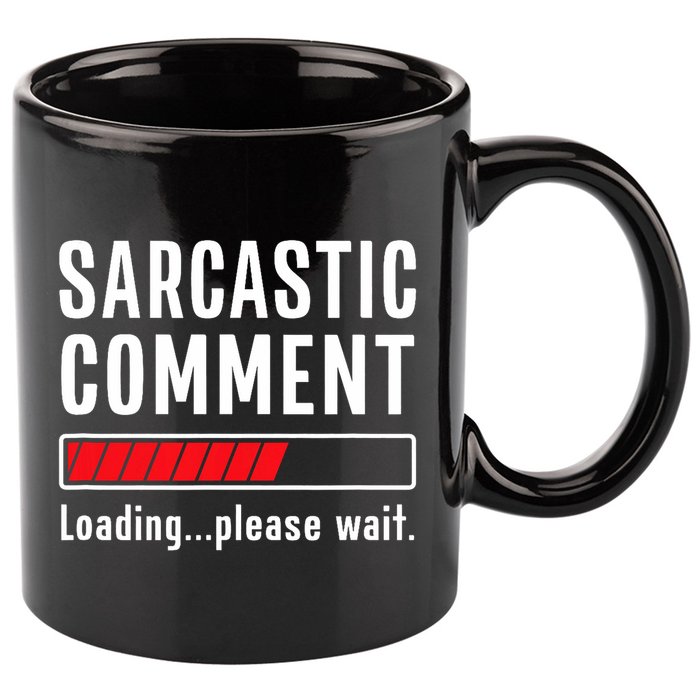 Sarcastic Comment Loading Please Wait Funny Sarcasm Humor 11oz C Handle Ceramic Mug