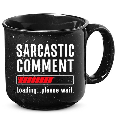 Sarcastic Comment Loading Please Wait Funny Sarcasm Humor 15oz Campfire Ceramic Mug