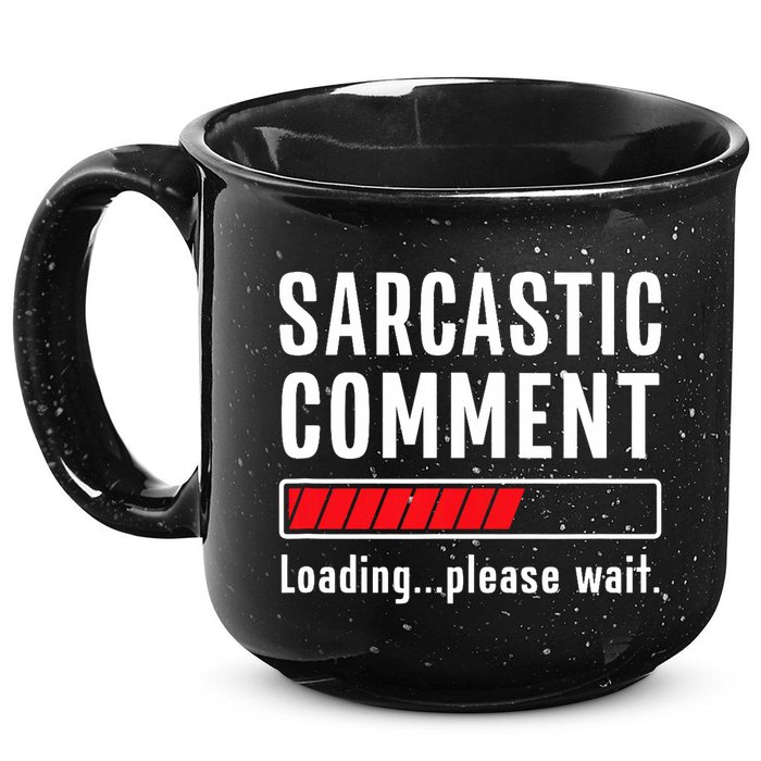 Sarcastic Comment Loading Please Wait Funny Sarcasm Humor 15oz Campfire Ceramic Mug