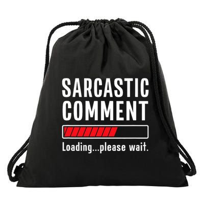 Sarcastic Comment Loading Please Wait Funny Sarcasm Humor Drawstring Bag