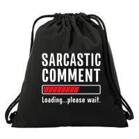 Sarcastic Comment Loading Please Wait Funny Sarcasm Humor Drawstring Bag