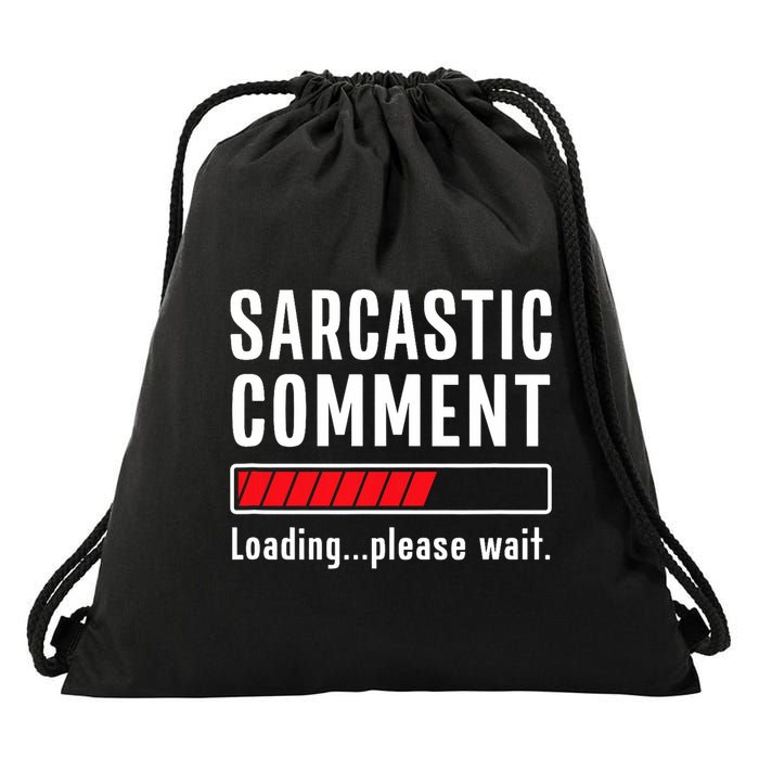 Sarcastic Comment Loading Please Wait Funny Sarcasm Humor Drawstring Bag