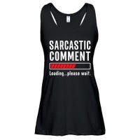 Sarcastic Comment Loading Please Wait Funny Sarcasm Humor Ladies Essential Flowy Tank