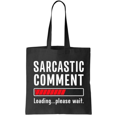 Sarcastic Comment Loading Please Wait Funny Sarcasm Humor Bag