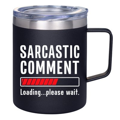Sarcastic Comment Loading Please Wait Funny Sarcasm Humor 12oz Stainless Steel Coffee Mug
