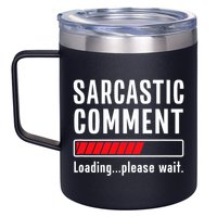Sarcastic Comment Loading Please Wait Funny Sarcasm Humor 12oz Stainless Steel Coffee Mug