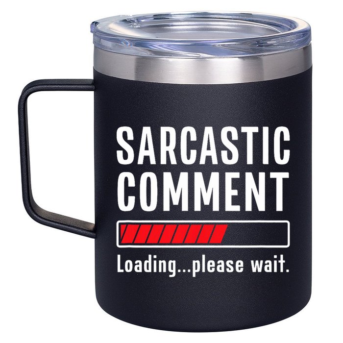 Sarcastic Comment Loading Please Wait Funny Sarcasm Humor 12oz Stainless Steel Coffee Mug