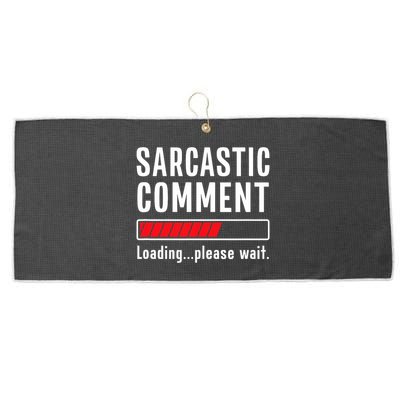Sarcastic Comment Loading Please Wait Funny Sarcasm Humor Large Microfiber Waffle Golf Towel